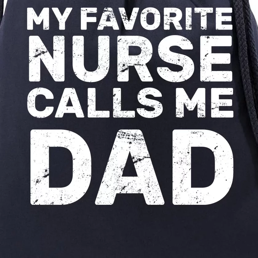 My Favorite Nurse Call Me Dad Drawstring Bag