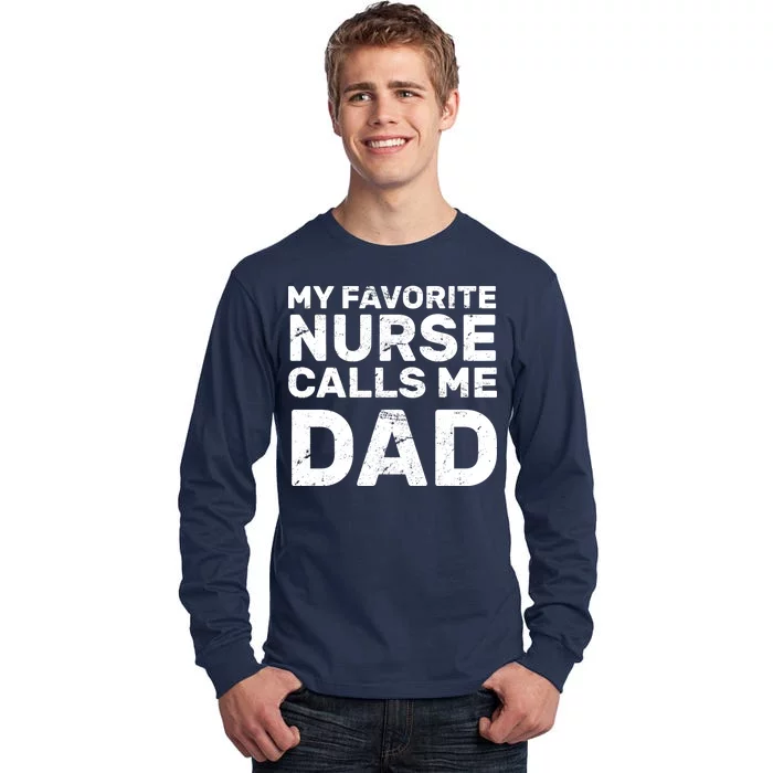 My Favorite Nurse Call Me Dad Tall Long Sleeve T-Shirt