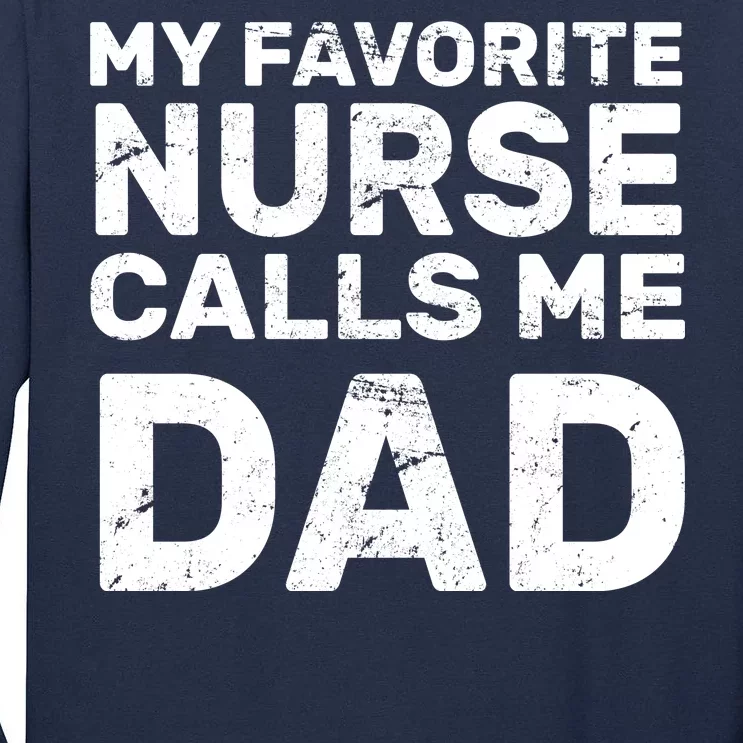 My Favorite Nurse Call Me Dad Tall Long Sleeve T-Shirt