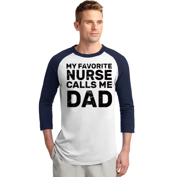 My Favorite Nurse Call Me Dad Baseball Sleeve Shirt