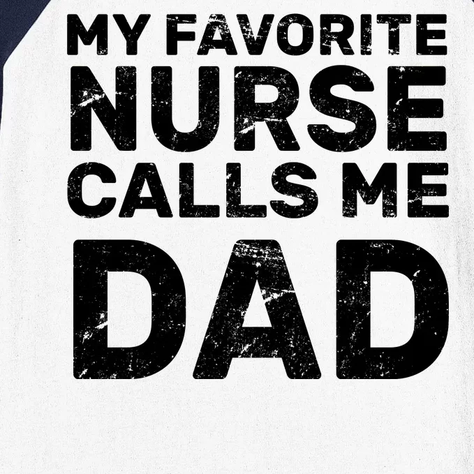 My Favorite Nurse Call Me Dad Baseball Sleeve Shirt