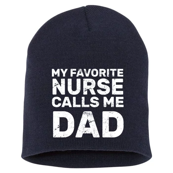 My Favorite Nurse Call Me Dad Short Acrylic Beanie