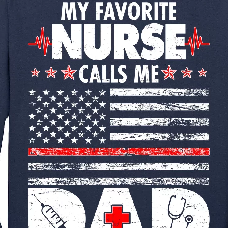 My Favorite Nurse Calls Me Dad Support Frontline Tall Long Sleeve T-Shirt