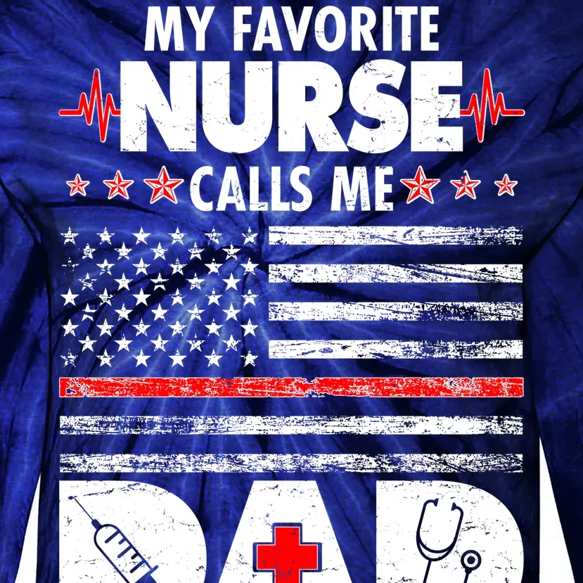 My Favorite Nurse Calls Me Dad Support Frontline Tie-Dye Long Sleeve Shirt