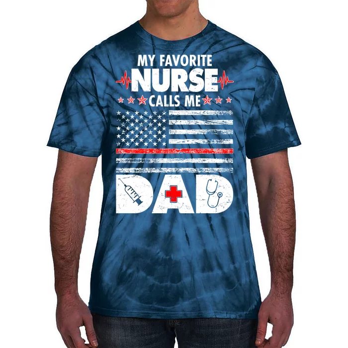 My Favorite Nurse Calls Me Dad Support Frontline Tie-Dye T-Shirt