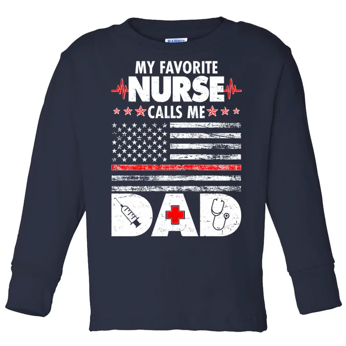 My Favorite Nurse Calls Me Dad Support Frontline Toddler Long Sleeve Shirt