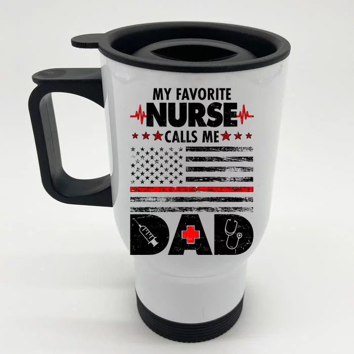 My Favorite Nurse Calls Me Dad Support Frontline Front & Back Stainless Steel Travel Mug