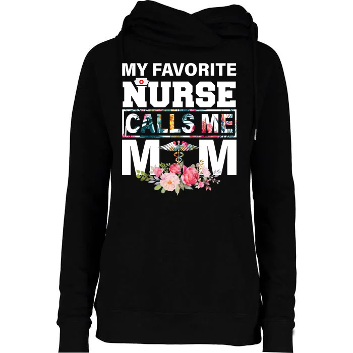 My Favorite Nurse Calls Me Mom Womens Funnel Neck Pullover Hood