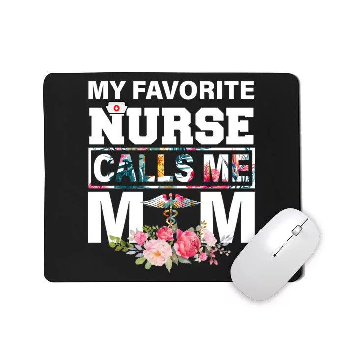 My Favorite Nurse Calls Me Mom Mousepad