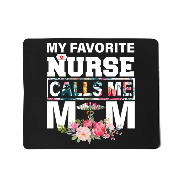 My Favorite Nurse Calls Me Mom Mousepad