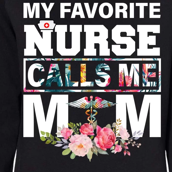 My Favorite Nurse Calls Me Mom Womens California Wash Sweatshirt