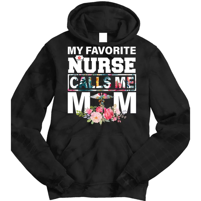 My Favorite Nurse Calls Me Mom Tie Dye Hoodie