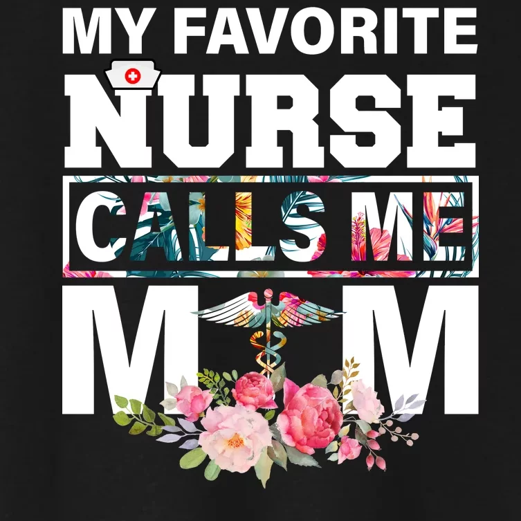 My Favorite Nurse Calls Me Mom Women's Crop Top Tee