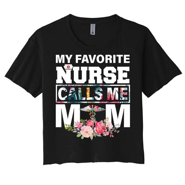 My Favorite Nurse Calls Me Mom Women's Crop Top Tee