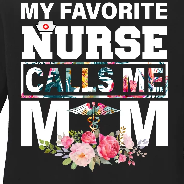 My Favorite Nurse Calls Me Mom Ladies Long Sleeve Shirt