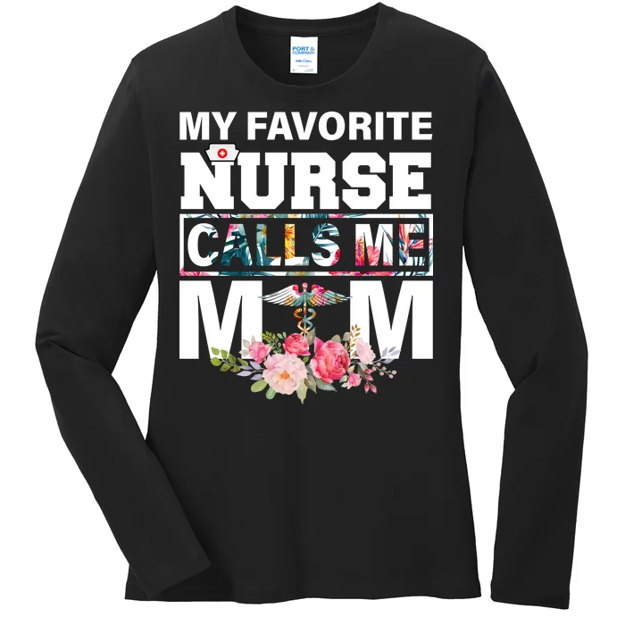 My Favorite Nurse Calls Me Mom Ladies Long Sleeve Shirt