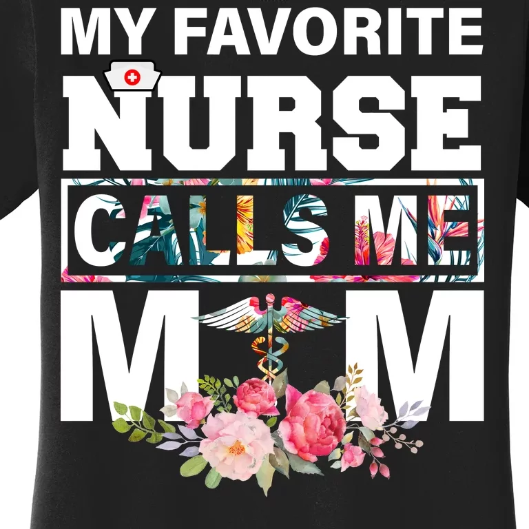 My Favorite Nurse Calls Me Mom Women's T-Shirt