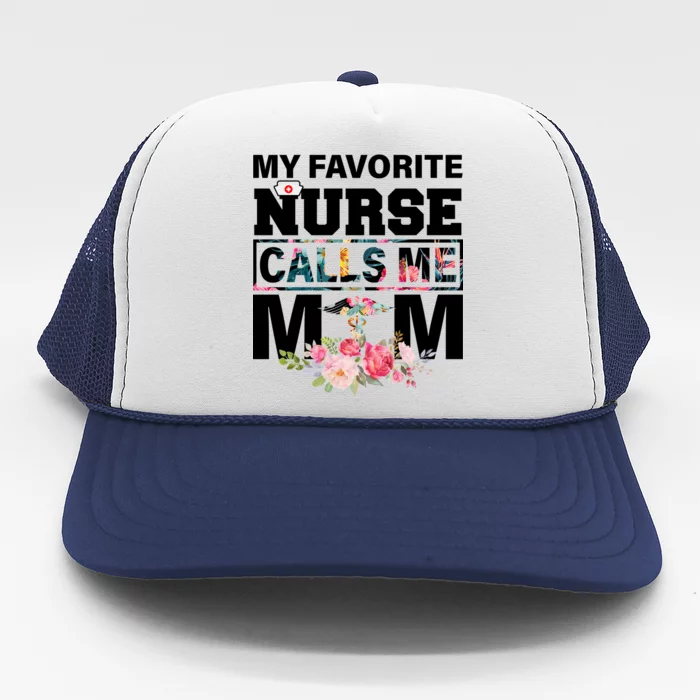 My Favorite Nurse Calls Me Mom Trucker Hat