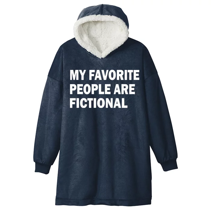 My Favorite People Are Fictional Hooded Wearable Blanket