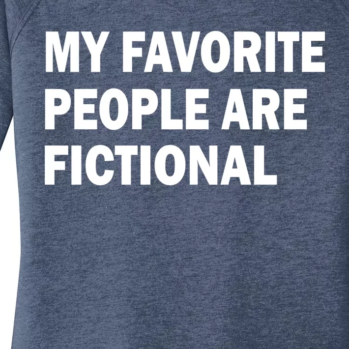 My Favorite People Are Fictional Women's Perfect Tri Tunic Long Sleeve Shirt