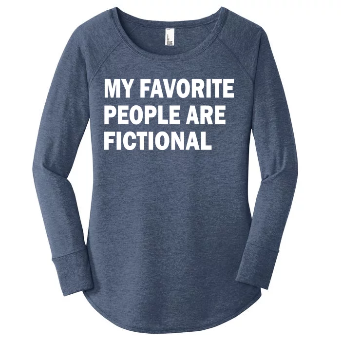 My Favorite People Are Fictional Women's Perfect Tri Tunic Long Sleeve Shirt