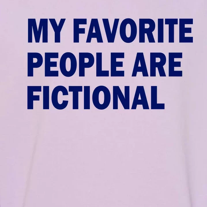 My Favorite People Are Fictional Garment-Dyed Sweatshirt