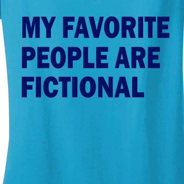 My Favorite People Are Fictional Women's V-Neck T-Shirt