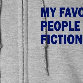 My Favorite People Are Fictional Full Zip Hoodie