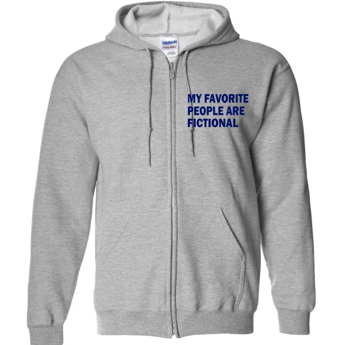 My Favorite People Are Fictional Full Zip Hoodie