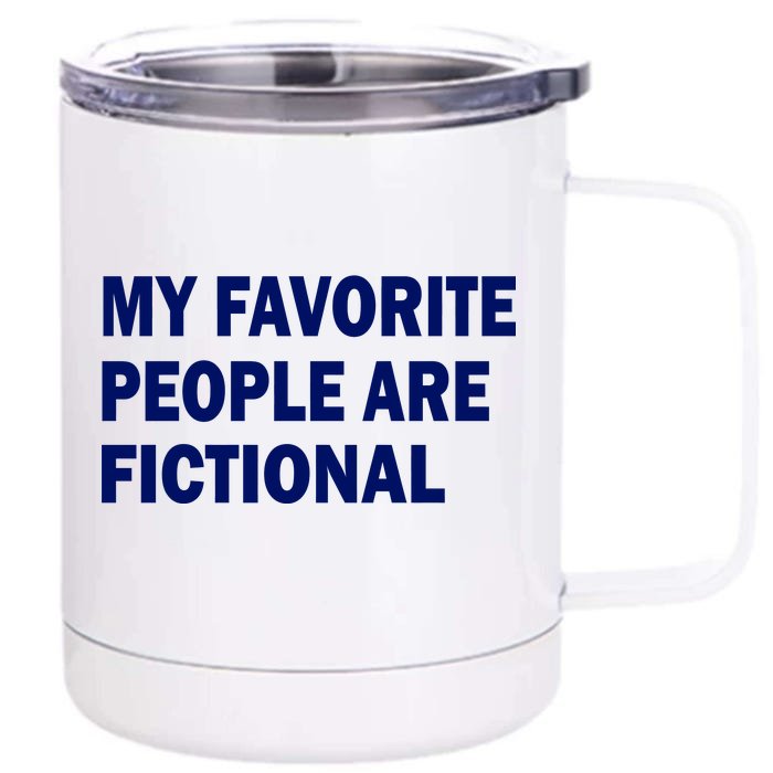 My Favorite People Are Fictional Front & Back 12oz Stainless Steel Tumbler Cup