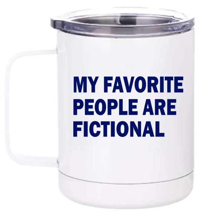 My Favorite People Are Fictional Front & Back 12oz Stainless Steel Tumbler Cup