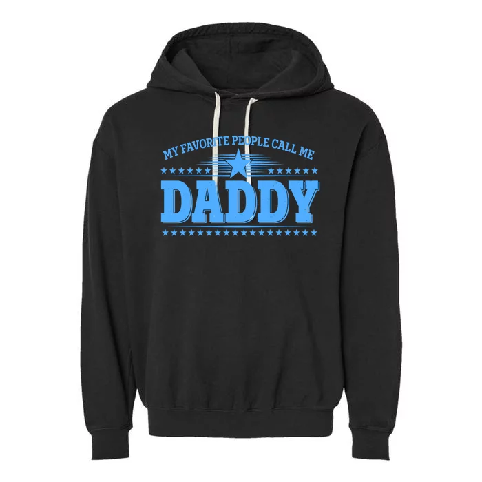 My Favorite People Call Me Daddy Father Dad Garment-Dyed Fleece Hoodie