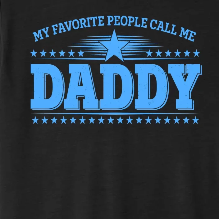 My Favorite People Call Me Daddy Father Dad ChromaSoft Performance T-Shirt