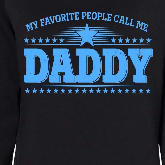 My Favorite People Call Me Daddy Father Dad Womens California Wash Sweatshirt