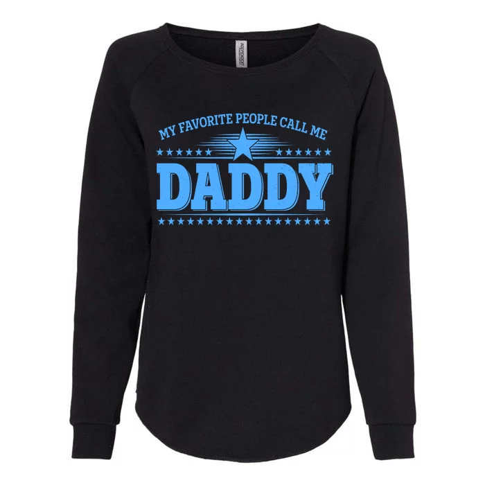 My Favorite People Call Me Daddy Father Dad Womens California Wash Sweatshirt