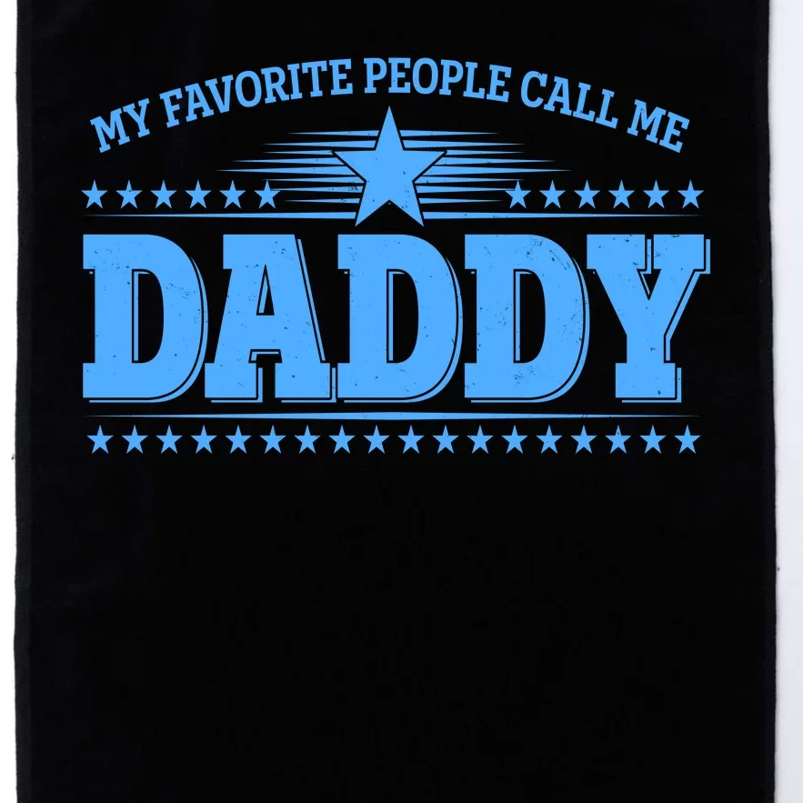 My Favorite People Call Me Daddy Father Dad Platinum Collection Golf Towel