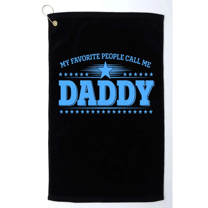 My Favorite People Call Me Daddy Father Dad Platinum Collection Golf Towel