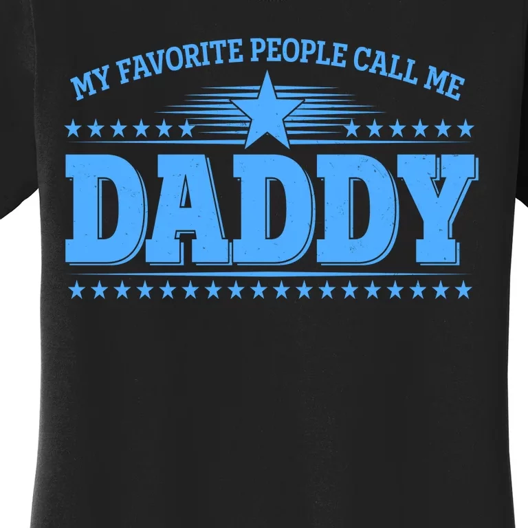 My Favorite People Call Me Daddy Father Dad Women's T-Shirt