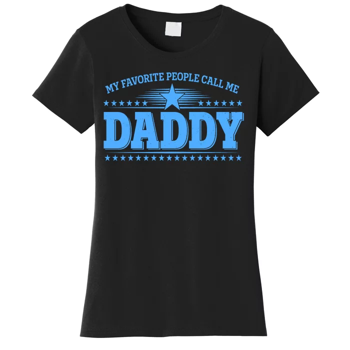 My Favorite People Call Me Daddy Father Dad Women's T-Shirt