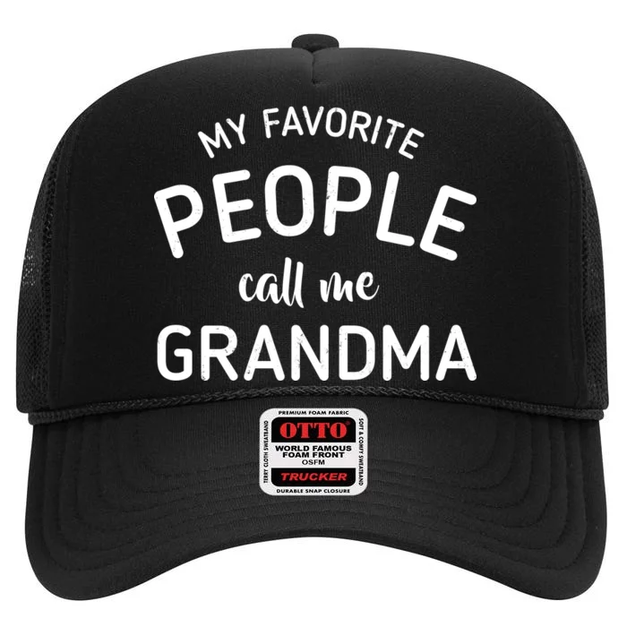 My Favorite People Call Me Grandma High Crown Mesh Trucker Hat