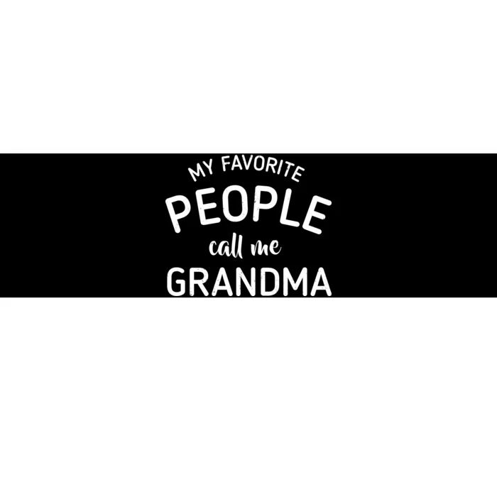 My Favorite People Call Me Grandma Bumper Sticker