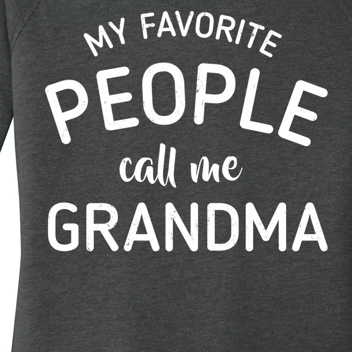 My Favorite People Call Me Grandma Women's Perfect Tri Tunic Long Sleeve Shirt