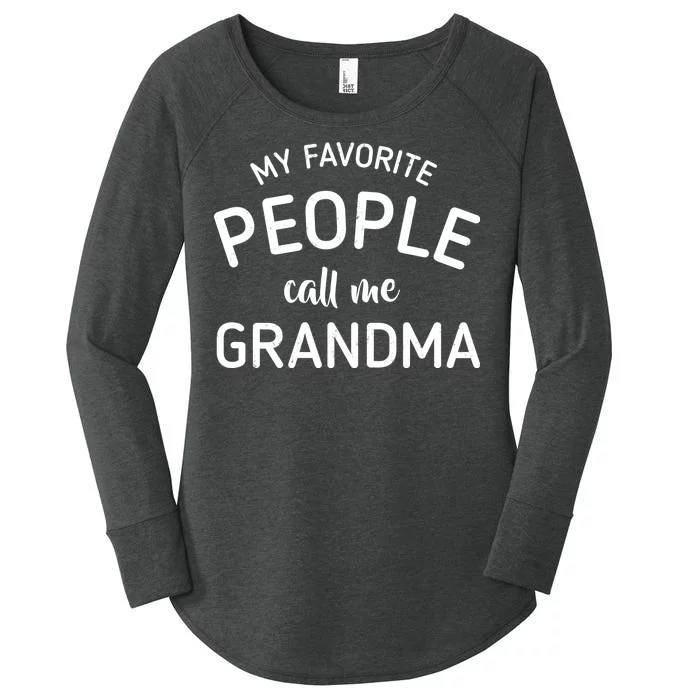 My Favorite People Call Me Grandma Women's Perfect Tri Tunic Long Sleeve Shirt