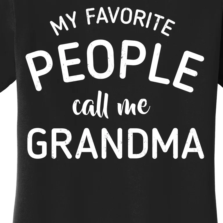 My Favorite People Call Me Grandma Women's T-Shirt