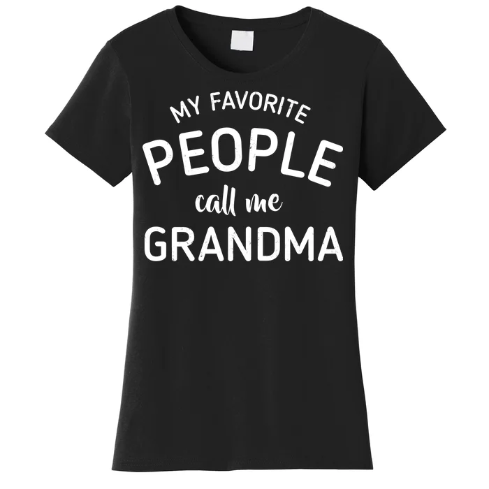 My Favorite People Call Me Grandma Women's T-Shirt