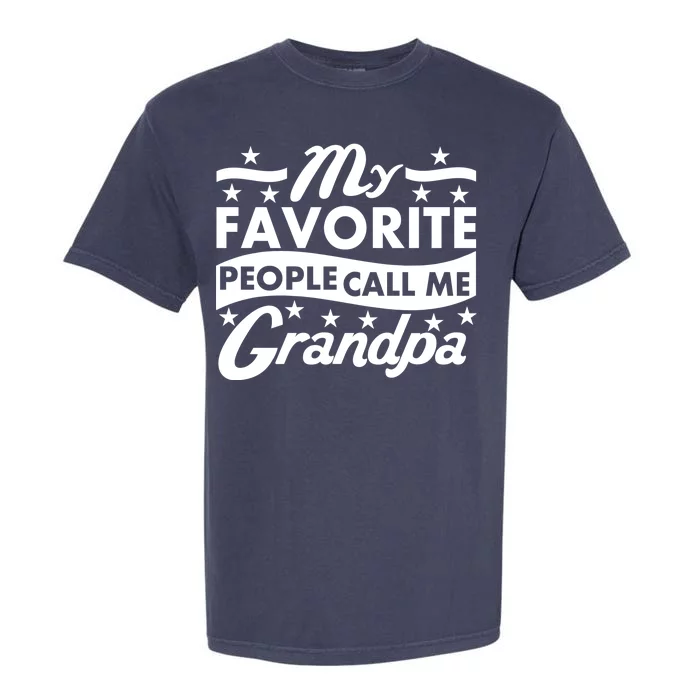 My Favorite People Call Me Grandpa Father's Day Garment-Dyed Heavyweight T-Shirt