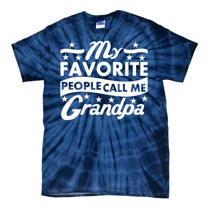 My Favorite People Call Me Grandpa Father's Day Tie-Dye T-Shirt