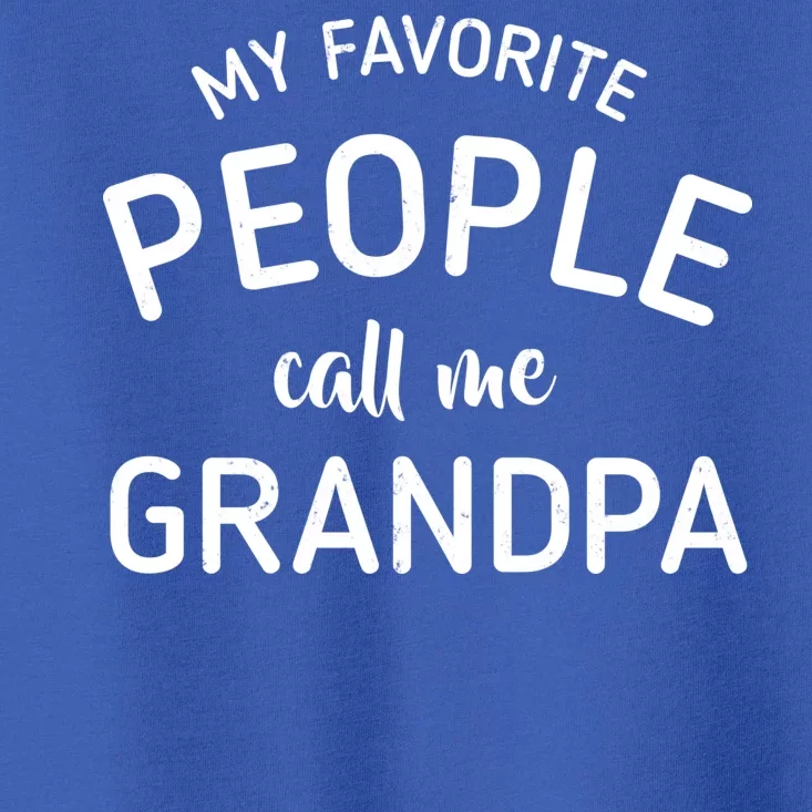 My Favorite People Call Me Grandpa Funny Toddler T-Shirt