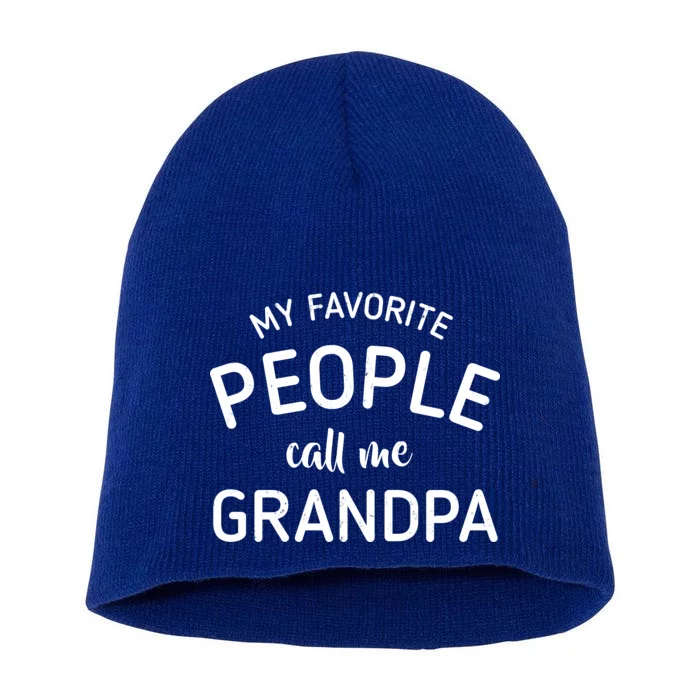 My Favorite People Call Me Grandpa Funny Short Acrylic Beanie