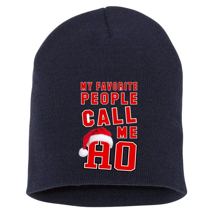 My Favorite People Call Me Ho Christmas Santa Claus Short Acrylic Beanie